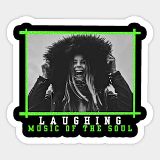 Laughing, Music Of The Soul. Photorealistic design with inspirational phrase Sticker